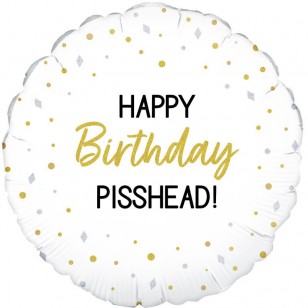 Happy Birthday Pisshead Balloon